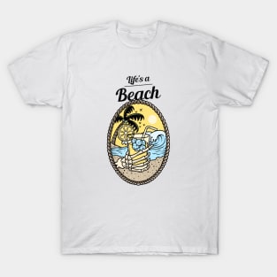 Life Is A Beach T-Shirt